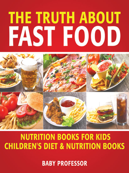 Title details for The Truth About Fast Food by Baby Professor - Available